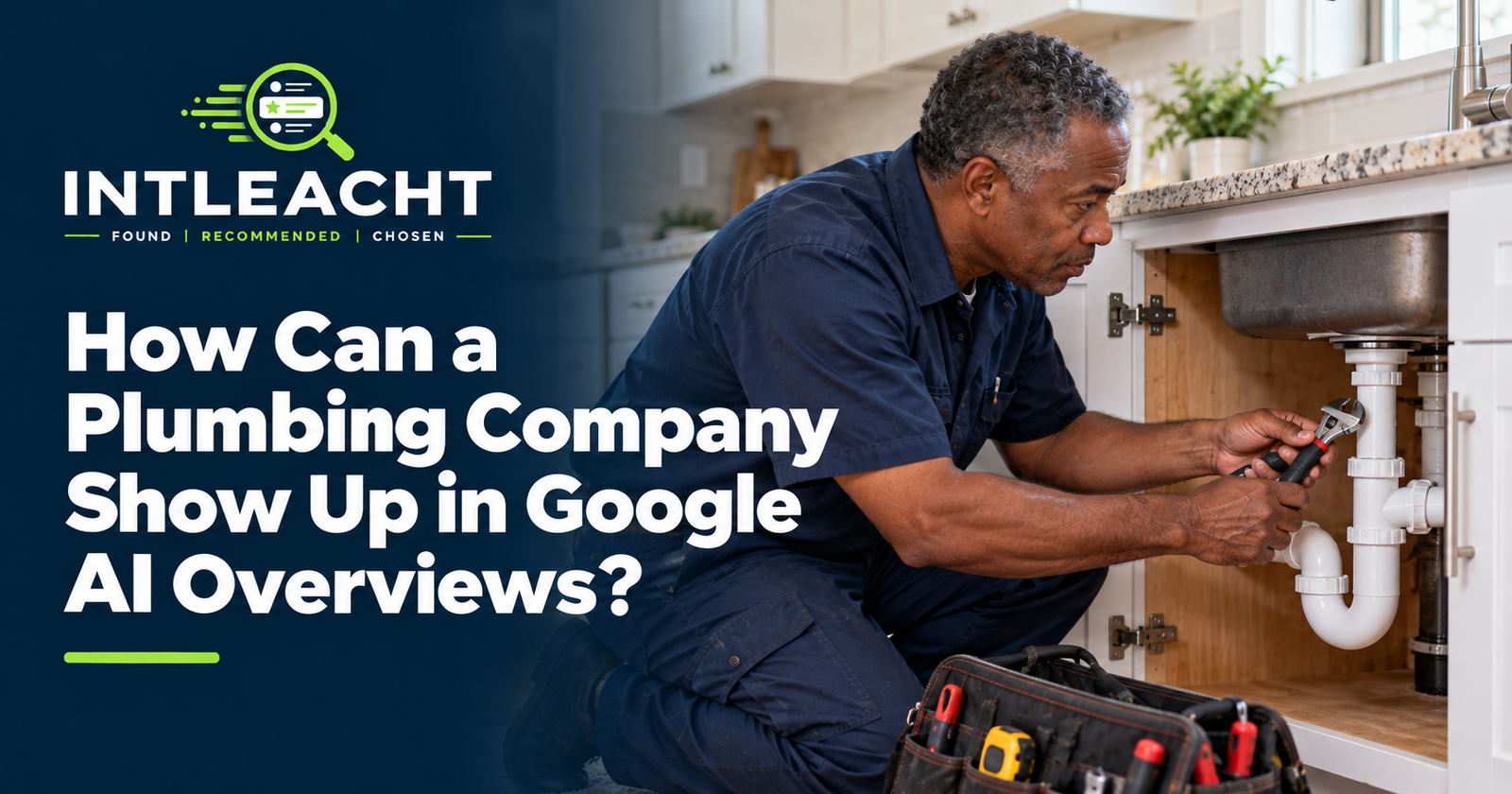 Intleacht branded graphic: How Can a Plumbing Company Show Up in Google AI Overviews?