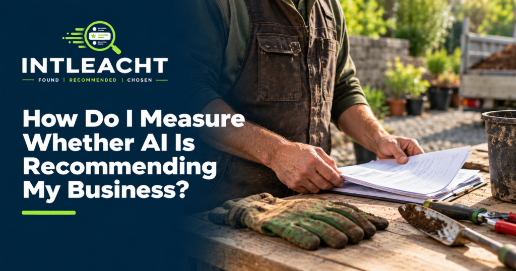 Intleacht branded guide: How Do I Measure Whether AI Is Recommending My Business?
