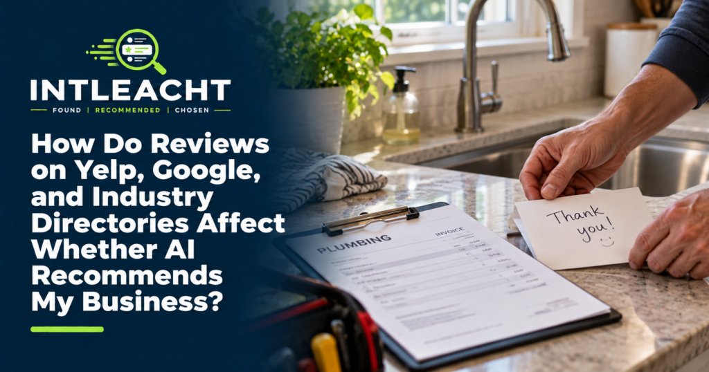Intleacht branded graphic: How Do Reviews on Yelp, Google, and Industry Directories Affect Whether AI Recommends My Business?