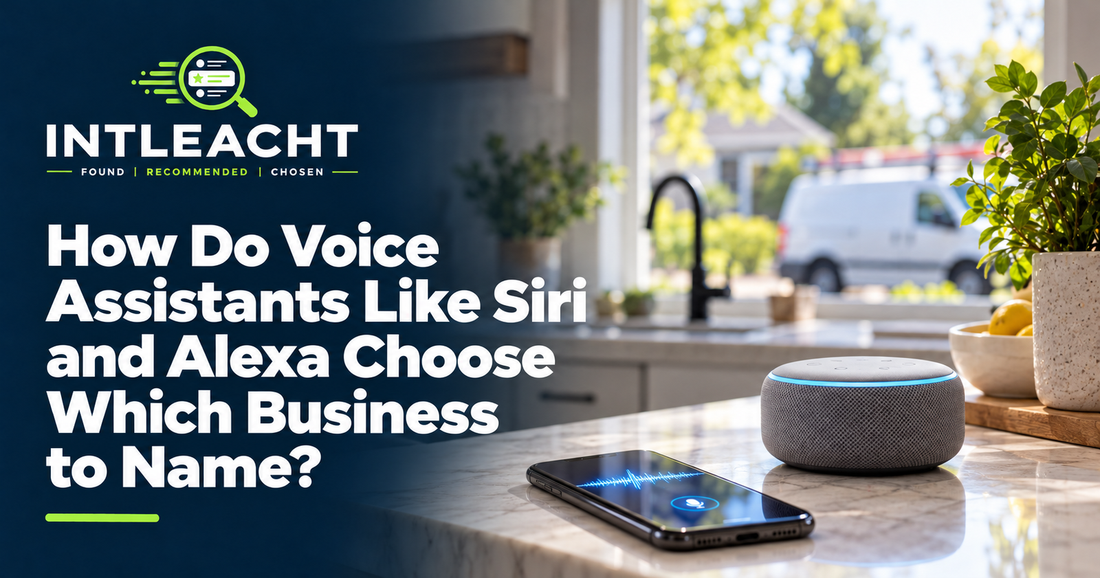 Intleacht branded graphic: How Do Voice Assistants Like Siri and Alexa Choose Which Business to Name?