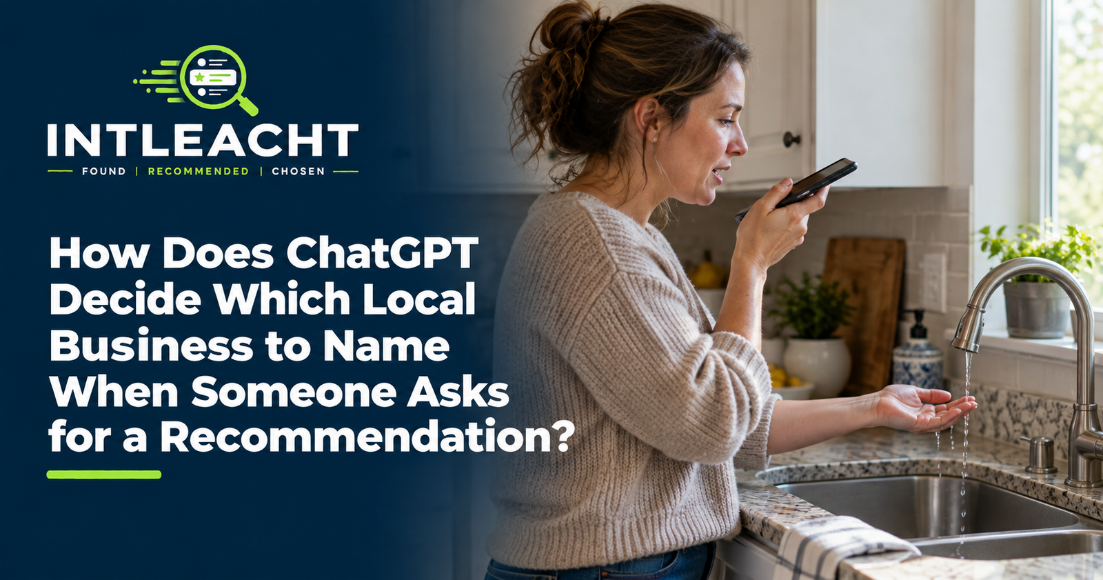 Intleacht branded guide: How Does ChatGPT Decide Which Local Business to Name When Someone Asks for a Recommendation?