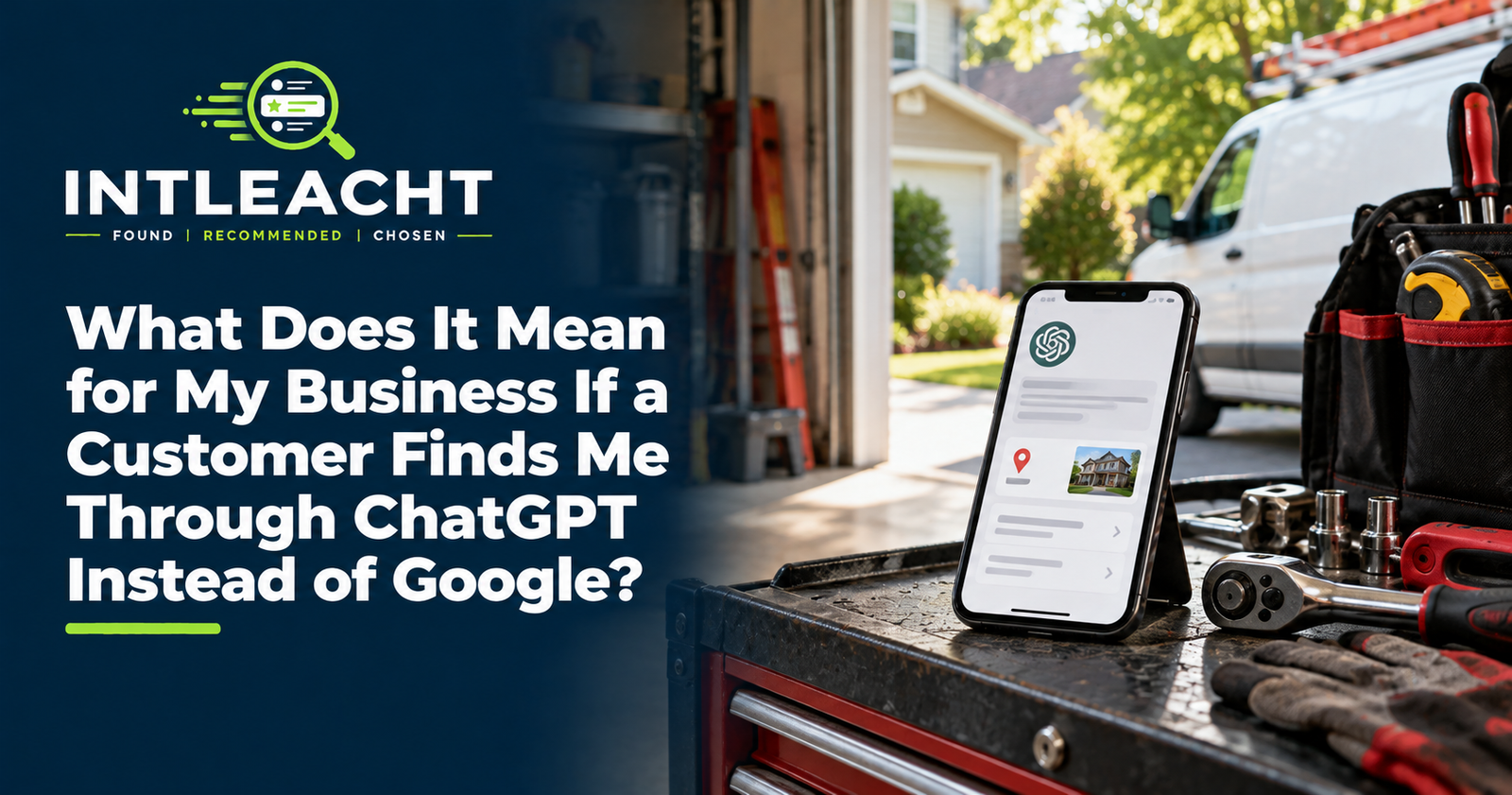 Intleacht branded graphic: What Does It Mean for My Business If a Customer Finds Me Through ChatGPT Instead of Google?
